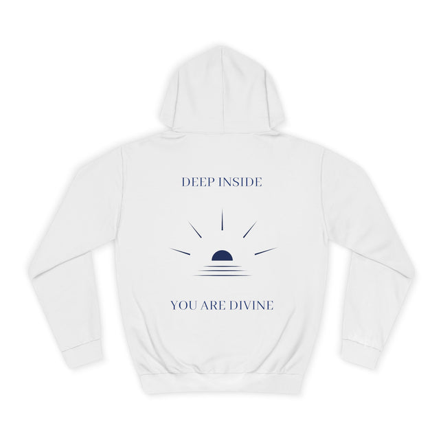 Unisex College Hoodie - DEEP INSIDE YOU ARE DIVINE
